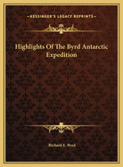 Highlights of the Byrd Antarctic Expedition