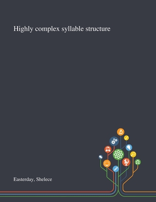 Highly Complex Syllable Structure - Easterday, Shelece