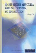Highly Flexible Structures: Modeling, Computation, and Experimentation