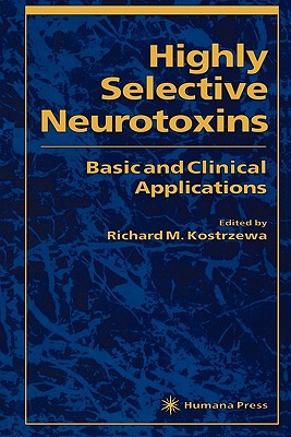 Highly Selective Neurotoxins: Basic and Clinical Applications - Kostrzewa, Richard (Editor)