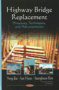 Highway Bridge Replacement: Processes, Techniques & Advancements