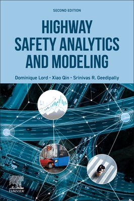 Highway Safety Analytics and Modeling - Lord, Dominique, and Qin, Xiao, and Geedipally, Srinivas R