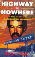 Highway to Nowhere Backpacker Murders - Shears, R, and Gidley, I