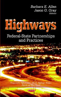 Highways: Federal-State Partnerships & Practices - Allen, Barbara E (Editor), and Gray, Jason G (Editor)