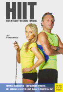 Hiit High Intensity Interval Training: Get Strong & Sexy in Less Than 15 Minutes a Day