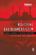 Hijacking Environmentalism: Corporate Responses to Sustainable Development