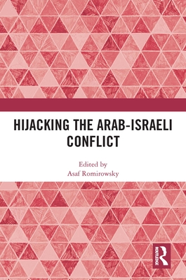 Hijacking the Arab-Israeli Conflict - Romirowsky, Asaf (Editor)