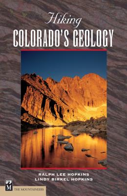 Hiking Colorado's Geology - Hopkins, Ralph, and Birkel Hopkins, Lindy