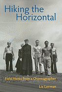 Hiking the Horizontal: Field Notes from a Choreographer