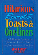 Hilarious Roasts, Toasts & One-Liners: The Ultimate Source for Speeches, Toasts, Parties or Anytime for Pure Fun