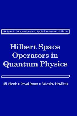 Hilbert Space Operators in Quantum Physics - Exner, Pavel, and Havlicek, Misoslav, and Havlicek, Miloslav