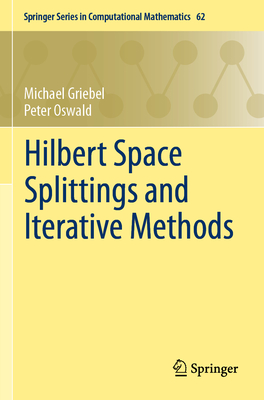 Hilbert Space Splittings and Iterative Methods - Griebel, Michael, and Oswald, Peter
