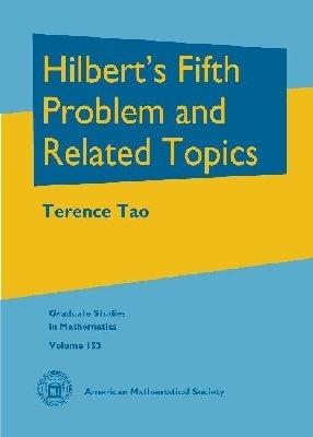 Hilbert's Fifth Problem and Related Topics - Tao, Terence