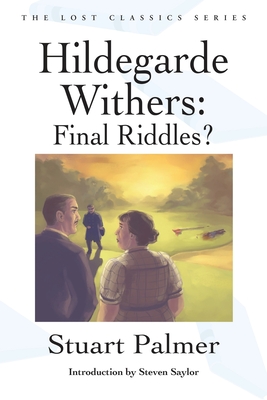 Hildegarde Withers: Final Riddles? - Palmer, Stuart, and Saylor, Steven (Introduction by)