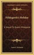 Hildegarde's Holiday: A Sequel to Queen Hildegarde