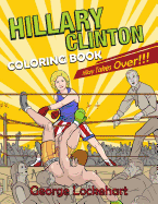 Hillary Clinton Coloring Book: Hillary Takes Over!