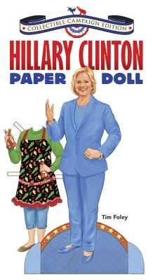 Hillary Clinton Paper Doll Collectible Campaign Edition - Foley, Tim