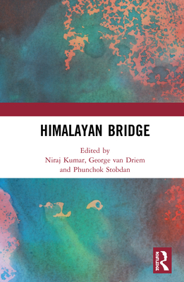 Himalayan Bridge - Kumar, Niraj (Editor), and Driem, George Van (Editor), and Stobdan, Phunchok (Editor)