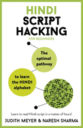 Hindi Script Hacking: The optimal pathway to learn the Hindi alphabet