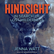 Hindsight: In Search of Lost Wilderness