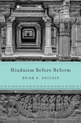 Hinduism Before Reform - Hatcher, Brian A