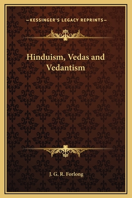 Hinduism, Vedas and Vedantism - Forlong, J G R