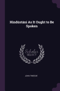 Hindustani as It Ought to Be Spoken