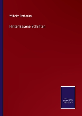 Hinterlassene Schriften - Rothacker, Wilhelm