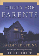 Hints for Parents: With Gospel Encouragements by Tedd Tripp