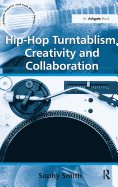 Hip-Hop Turntablism, Creativity and Collaboration