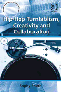 Hip-Hop Turntablism, Creativity and Collaboration