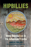 Hipbillies: Deep Revolution in the Arkansas Ozarks