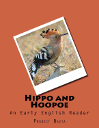 Hippo and Hoopoe: An Early English Reader