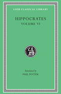 Hippocrates, Volume VI: Diseases 3. Internal Affections. Regimen in Acute Diseases