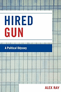 Hired Gun: A Political Odyssey