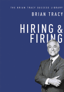 Hiring & Firing: The Brian Tracy Success Library