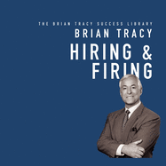 Hiring & Firing: The Brian Tracy Success Library