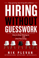 Hiring Without Guesswork: How to Stop Relying on CVs, Gut Feel and Hope when Recruiting