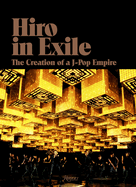 Hiro in Exile: The Creation of A J-Pop Empire