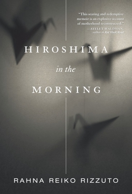 Hiroshima in the Morning - Rizzuto, Rahna Reiko
