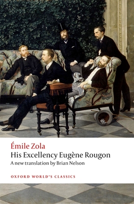 His Excellency Eug�ne Rougon - Zola, �mile, and Nelson, Brian (Edited and translated by)