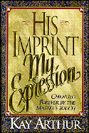 His Imprint, My Expression: Changed Forever by the Master's Touch
