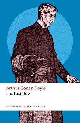 His Last Bow - Conan Doyle, Arthur, and Ferguson, Trish (Editor), and Jones, Darryl (Volume editor)