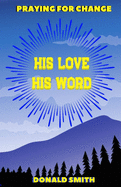 His Love, His Word: Praying for Change