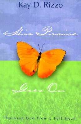 His Praise Goes on - Rizzo, Kay D