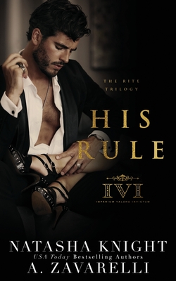 His Rule - Knight, Natasha, and Zavarelli, A