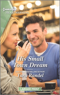 His Small Town Dream: A Clean Romance - Randel, Tara