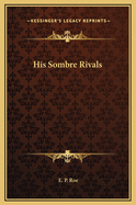His Sombre Rivals