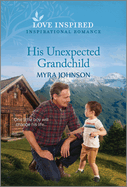His Unexpected Grandchild: An Uplifting Inspirational Romance