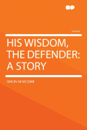 His Wisdom, the Defender: A Story